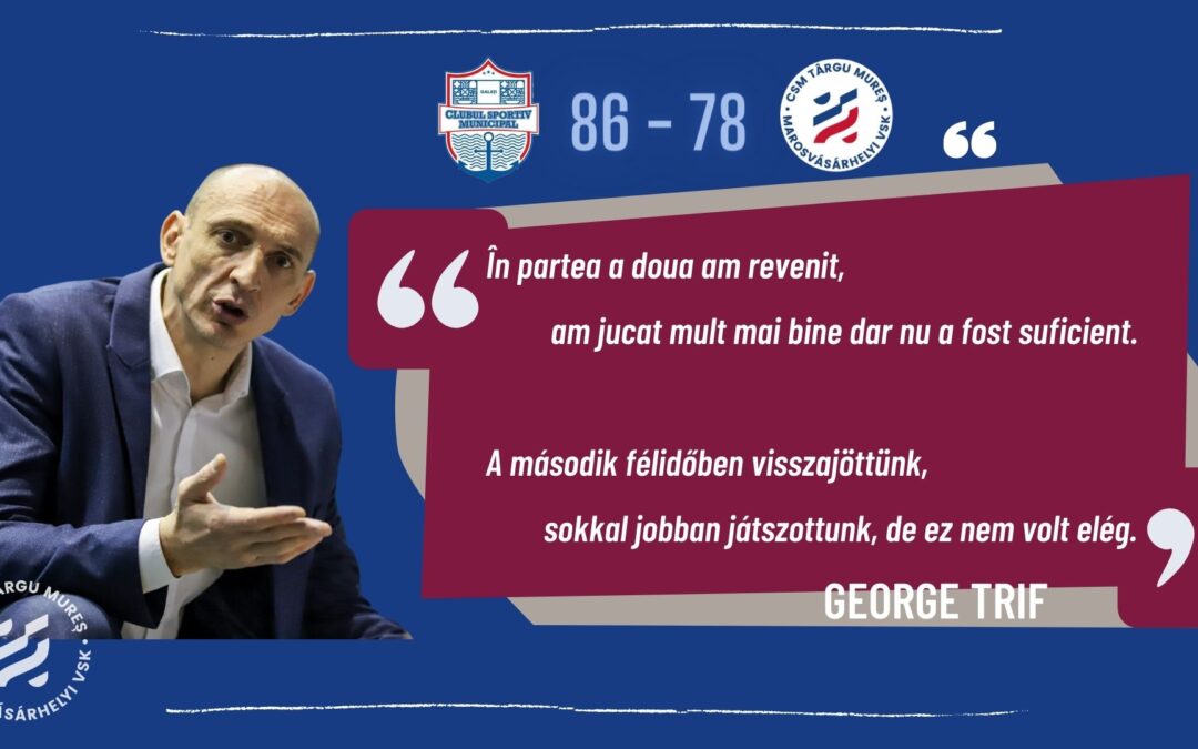 BASCHET: A şasea n-a mai venit… am pierdut la Galaţi.